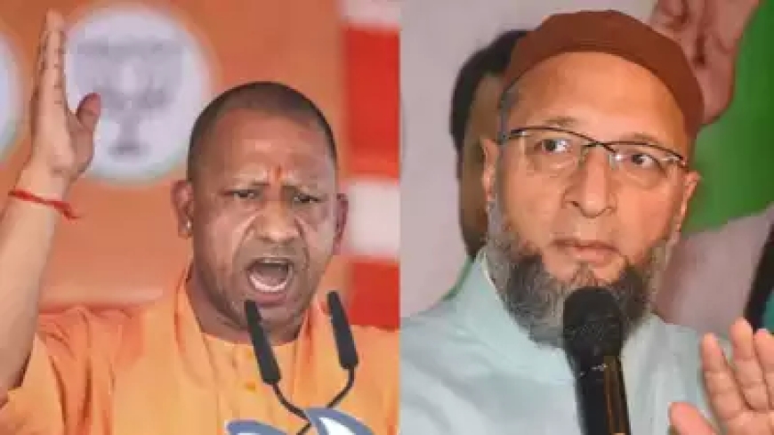 योगी आदित्यनाथ के बयान की ओवैसी ने की निंदा, कहा- भाजपा का काम है नफरत फैलाना